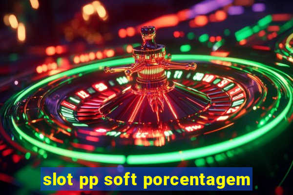 slot pp soft porcentagem